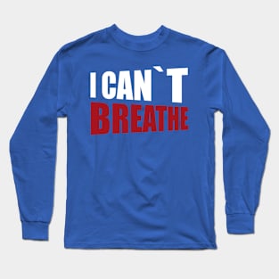 BLACK LIVES MATTER: I CANT BREATHE Long Sleeve T-Shirt